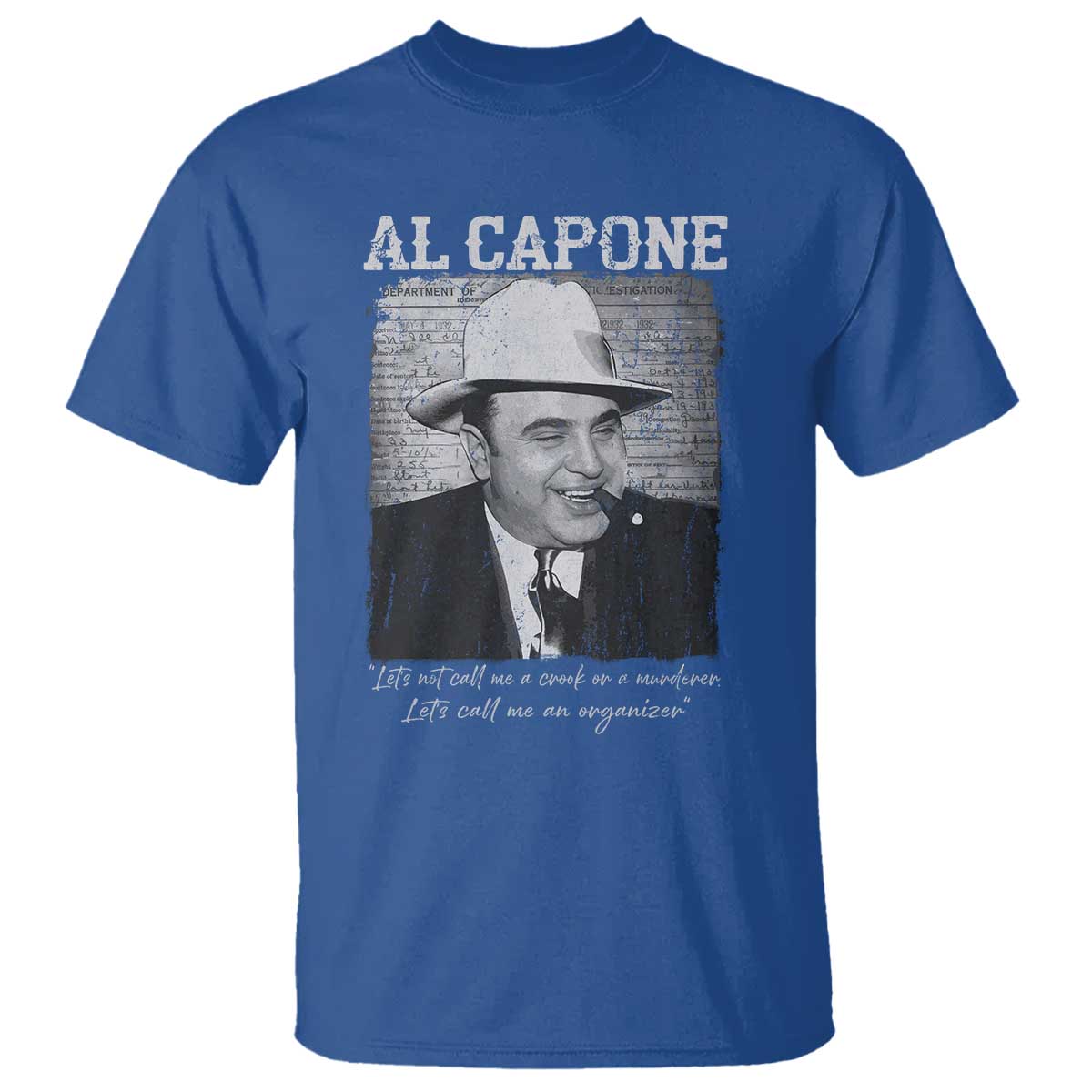 Al Capone T Shirt Lets Call Me An Organizer American Gangster Mafia TS11 Royal Blue Print Your Wear