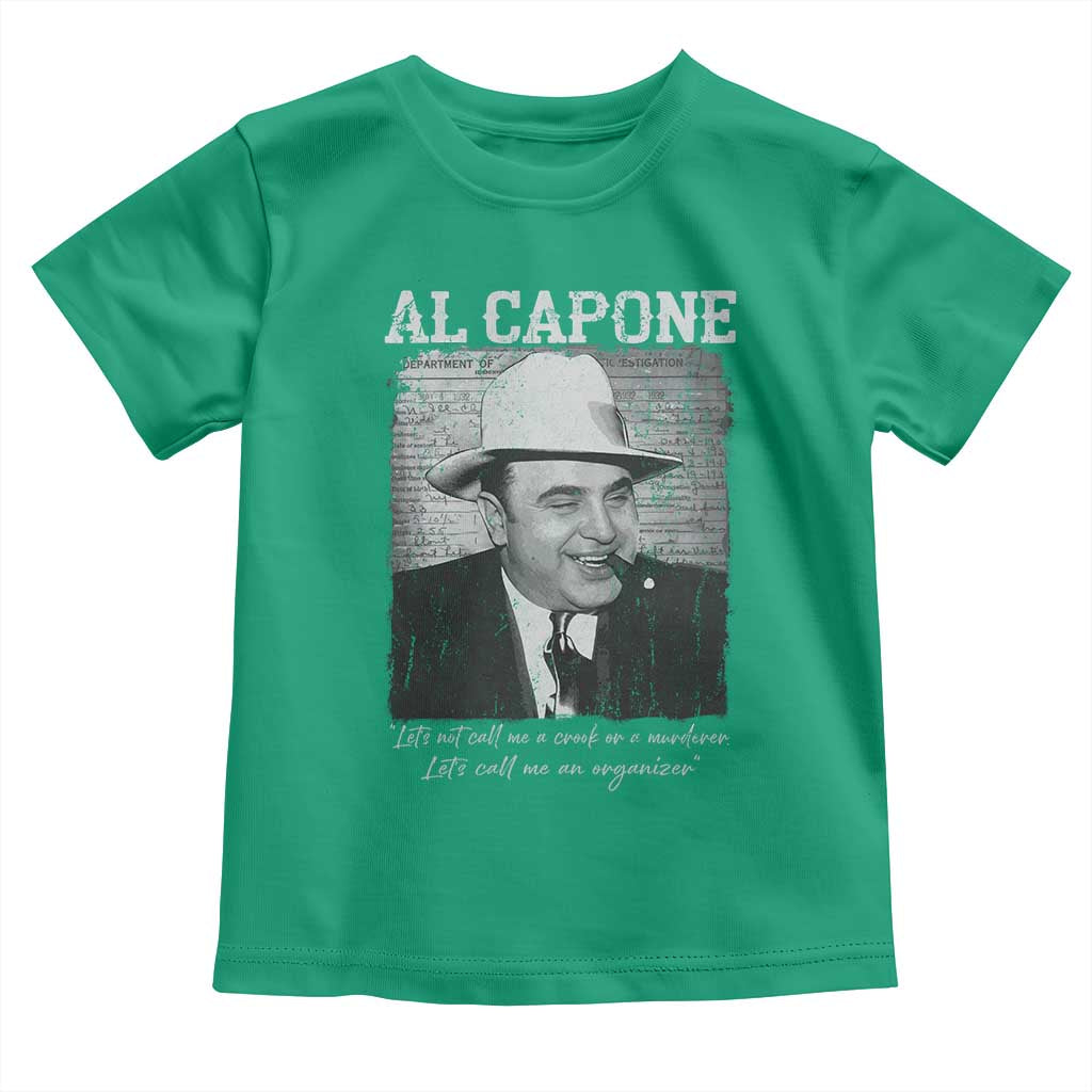 Al Capone Toddler T Shirt Lets Call Me An Organizer American Gangster Mafia TS11 Irish Green Print Your Wear