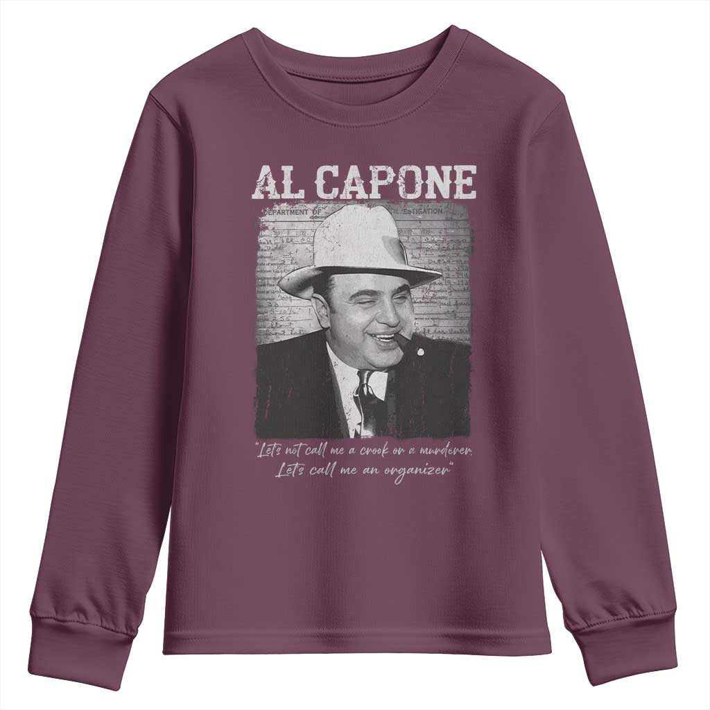 Al Capone Youth Sweatshirt Lets Call Me An Organizer American Gangster Mafia TS11 Maroon Print Your Wear