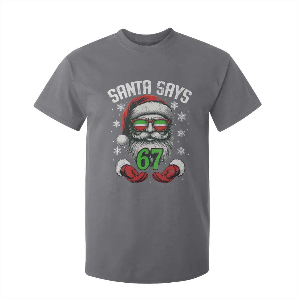 Funny Christmas Santa Says 67 T Shirt For Kid Six Seven Meme Gen Alpha Xmas Gag Gift TS11 Charcoal Print Your Wear