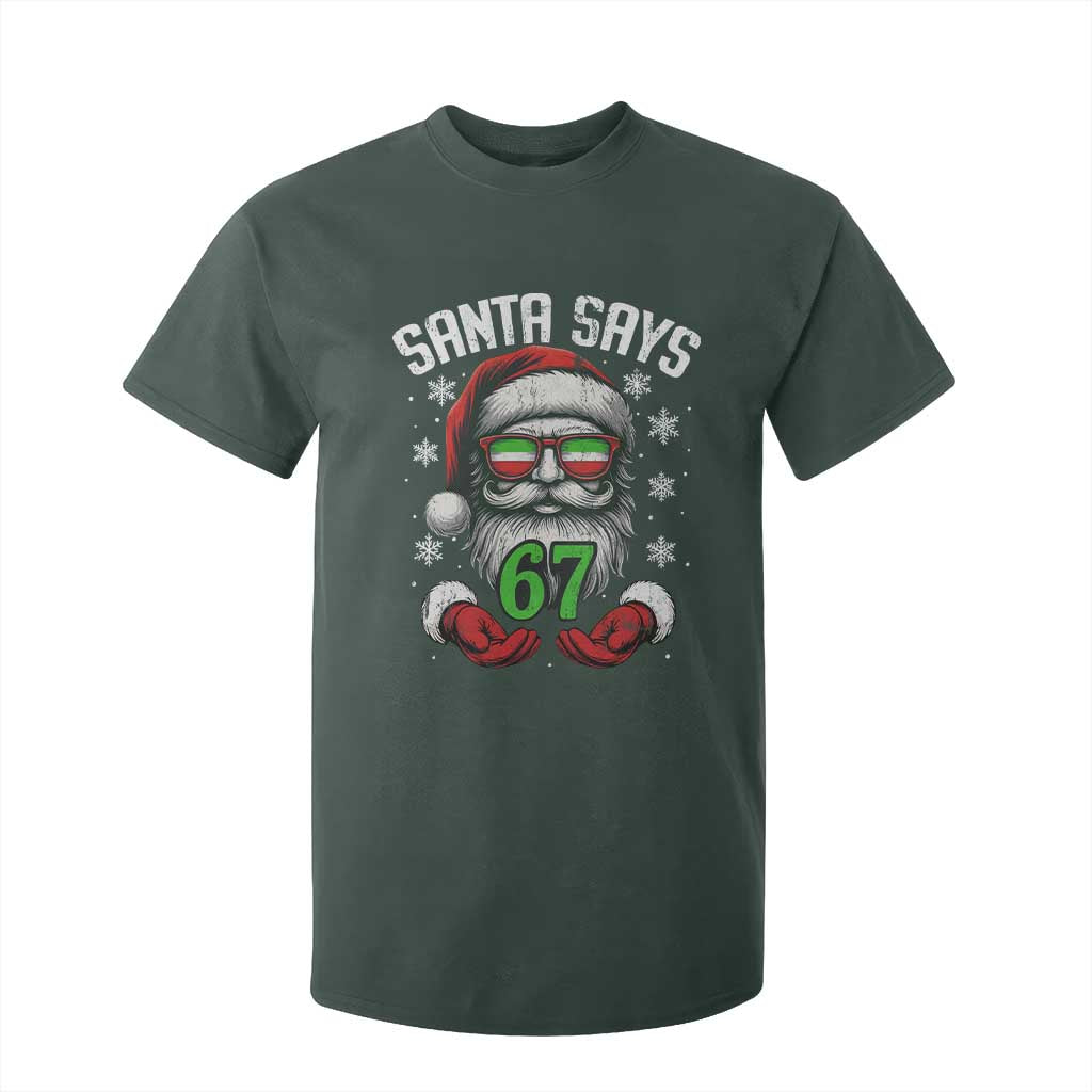 Funny Christmas Santa Says 67 T Shirt For Kid Six Seven Meme Gen Alpha Xmas Gag Gift TS11 Dark Forest Green Print Your Wear
