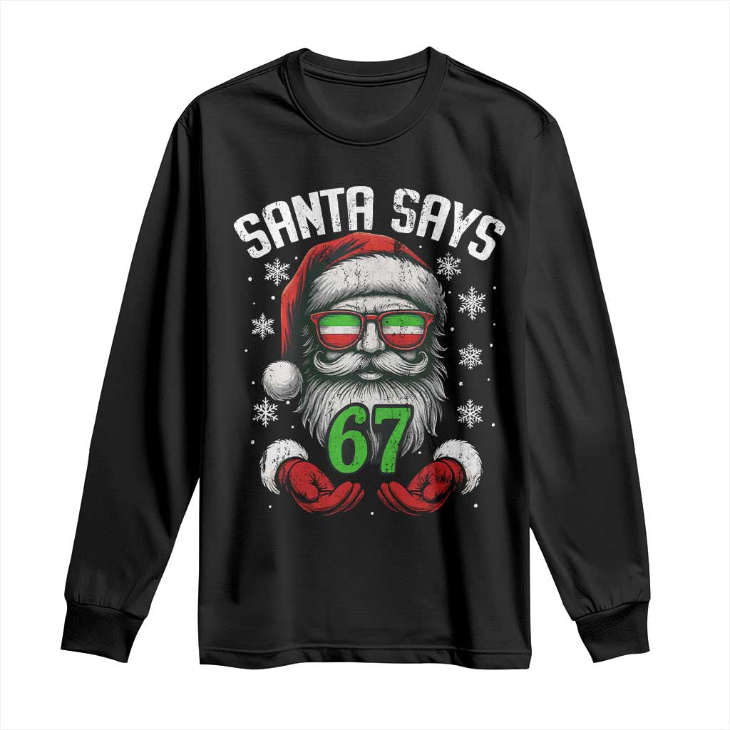 Funny Christmas Santa Says 67 Long Sleeve Shirt Six Seven Meme Gen Alpha Xmas Gag Gift TS11 Black Print Your Wear