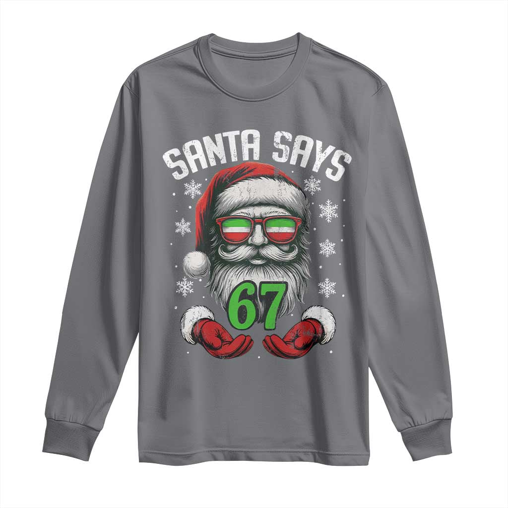 Funny Christmas Santa Says 67 Long Sleeve Shirt Six Seven Meme Gen Alpha Xmas Gag Gift TS11 Charcoal Print Your Wear