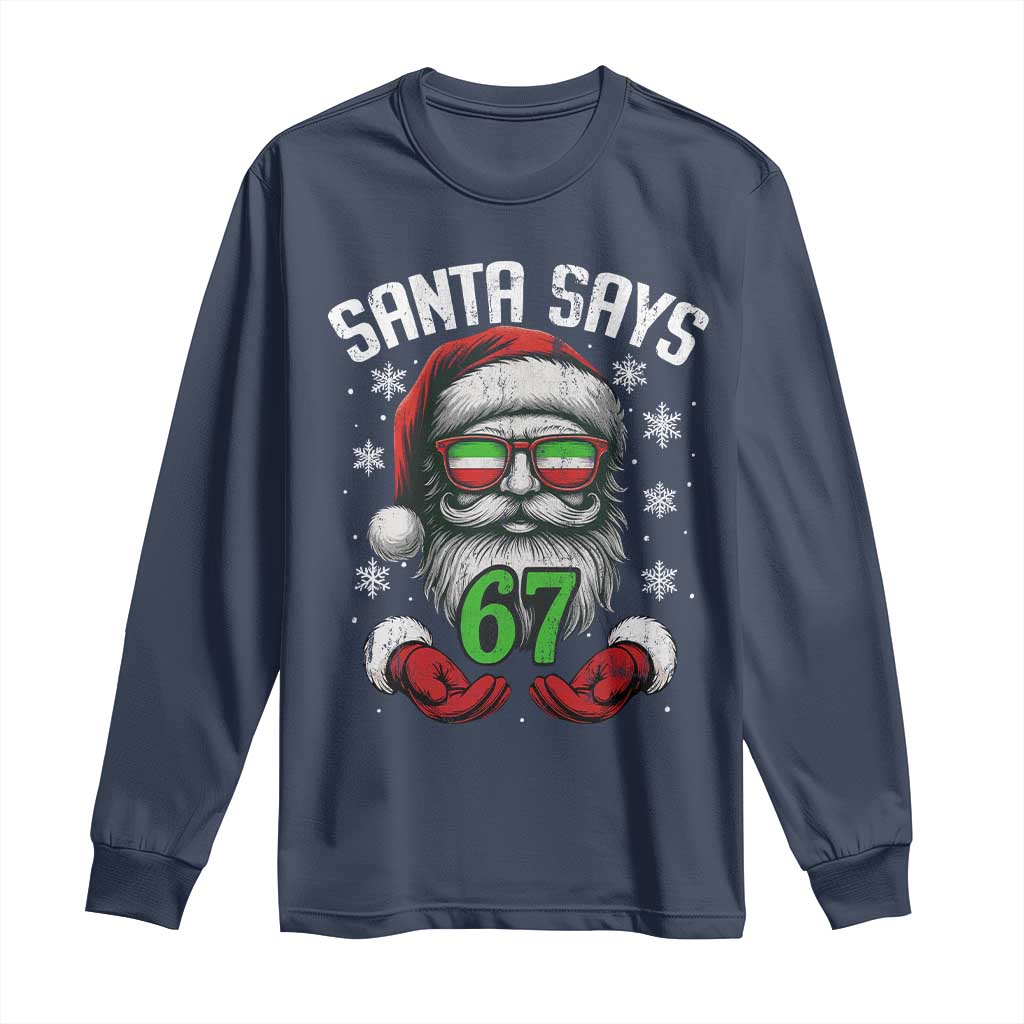 Funny Christmas Santa Says 67 Long Sleeve Shirt Six Seven Meme Gen Alpha Xmas Gag Gift TS11 Navy Print Your Wear