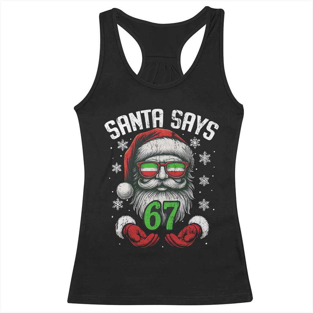 Funny Christmas Santa Says 67 Racerback Tank Top Six Seven Meme Gen Alpha Xmas Gag Gift TS11 Black Print Your Wear