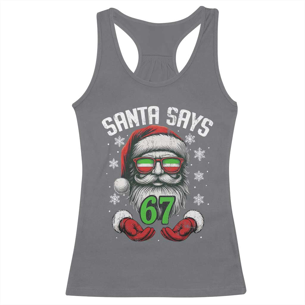 Funny Christmas Santa Says 67 Racerback Tank Top Six Seven Meme Gen Alpha Xmas Gag Gift TS11 Charcoal Print Your Wear