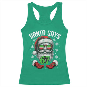 Funny Christmas Santa Says 67 Racerback Tank Top Six Seven Meme Gen Alpha Xmas Gag Gift TS11 Irish Green Print Your Wear