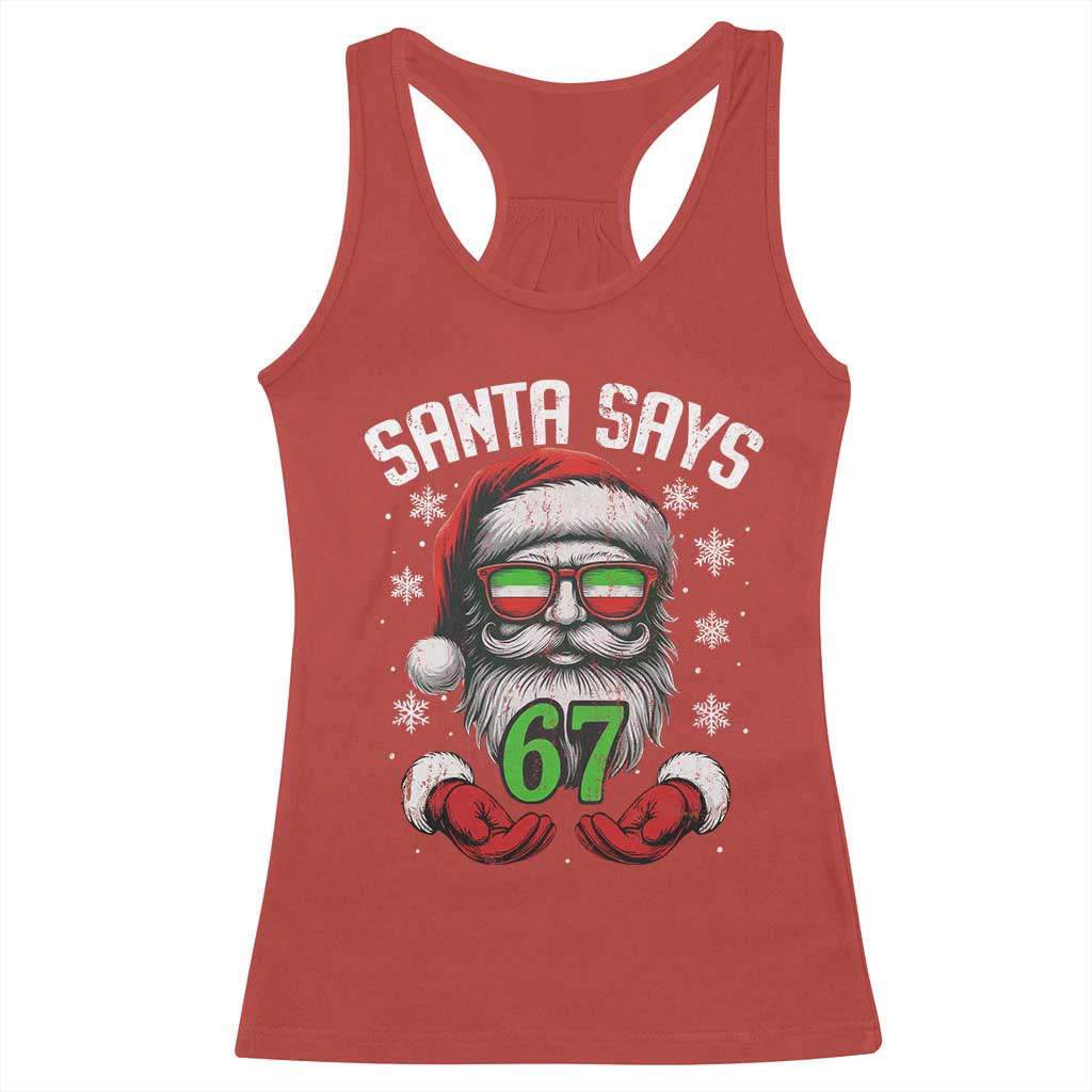 Funny Christmas Santa Says 67 Racerback Tank Top Six Seven Meme Gen Alpha Xmas Gag Gift TS11 Red Print Your Wear