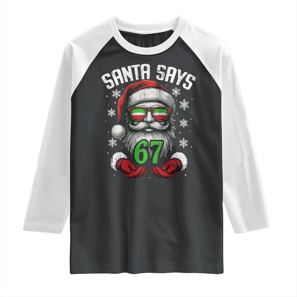 Funny Christmas Santa Says 67 Raglan Shirt Six Seven Meme Gen Alpha Xmas Gag Gift TS11 Black White Print Your Wear