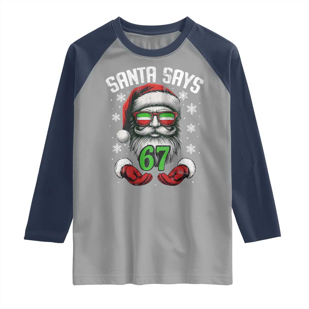 Funny Christmas Santa Says 67 Raglan Shirt Six Seven Meme Gen Alpha Xmas Gag Gift TS11 Sport Gray Navy Print Your Wear