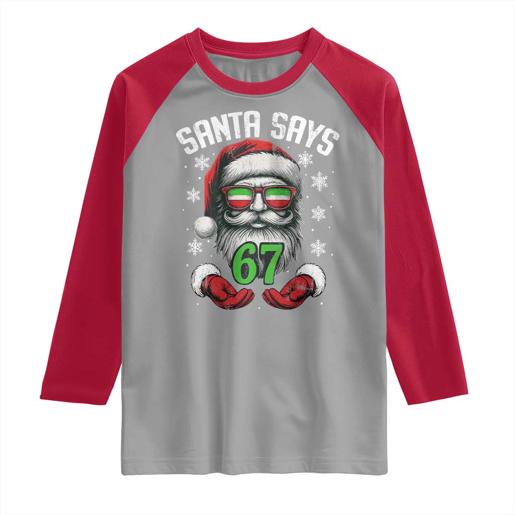Funny Christmas Santa Says 67 Raglan Shirt Six Seven Meme Gen Alpha Xmas Gag Gift TS11 Sport Gray Red Print Your Wear