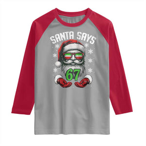 Funny Christmas Santa Says 67 Raglan Shirt Six Seven Meme Gen Alpha Xmas Gag Gift TS11 Sport Gray Red Print Your Wear