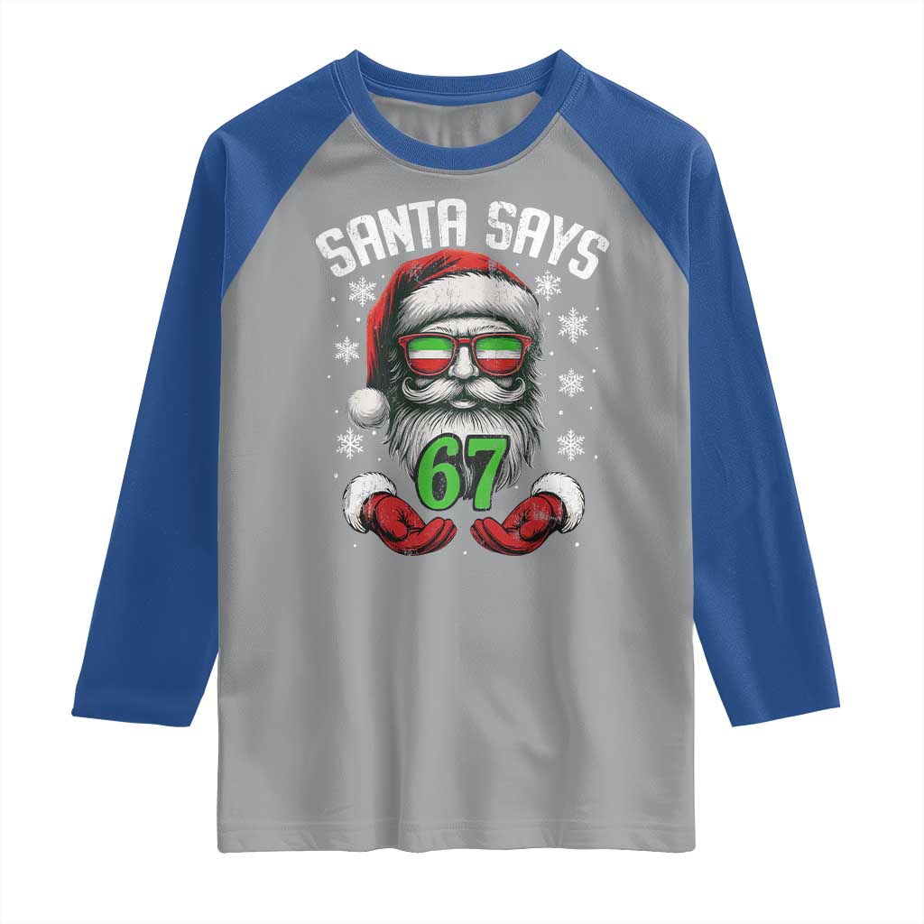 Funny Christmas Santa Says 67 Raglan Shirt Six Seven Meme Gen Alpha Xmas Gag Gift TS11 Sport Gray Royal Print Your Wear