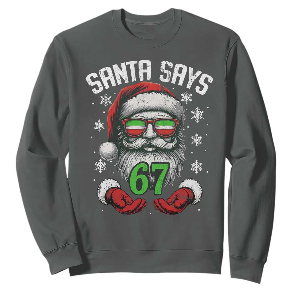 Funny Christmas Santa Says 67 Sweatshirt Six Seven Meme Gen Alpha Xmas Gag Gift TS11 Dark Heather Print Your Wear