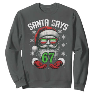 Funny Christmas Santa Says 67 Sweatshirt Six Seven Meme Gen Alpha Xmas Gag Gift TS11 Dark Heather Print Your Wear
