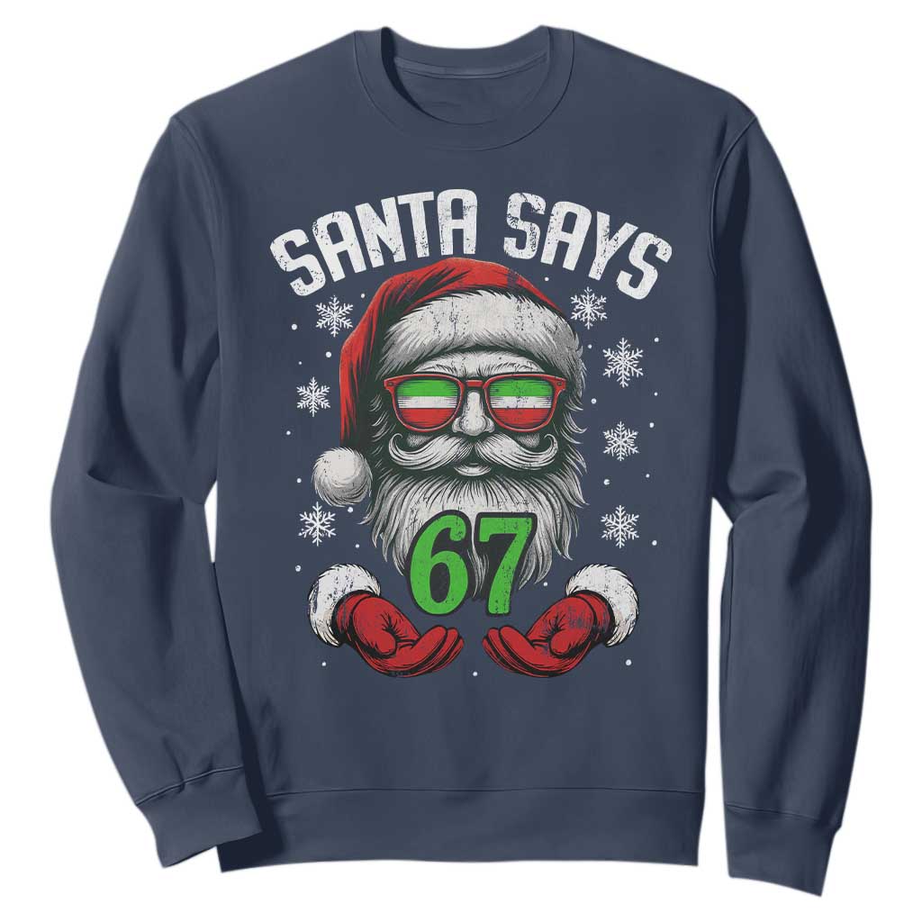Funny Christmas Santa Says 67 Sweatshirt Six Seven Meme Gen Alpha Xmas Gag Gift TS11 Navy Print Your Wear