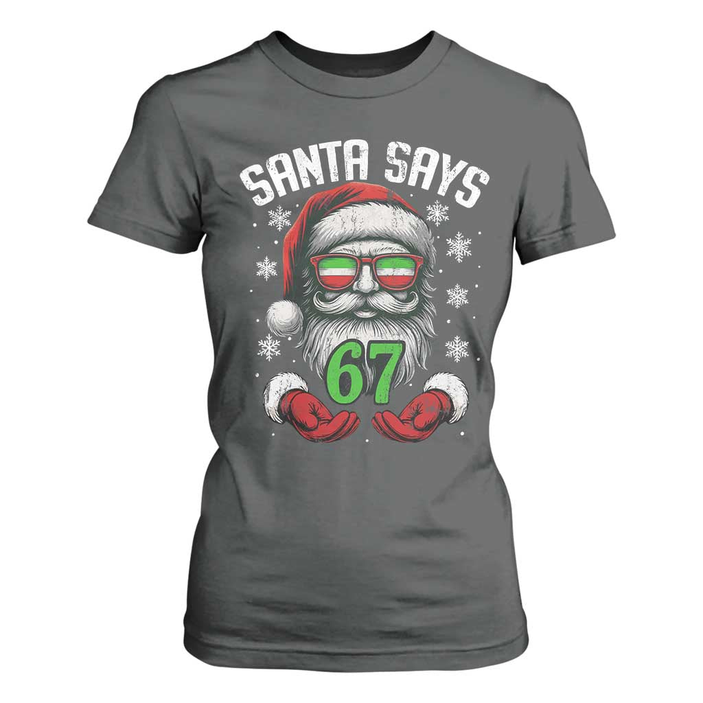 Funny Christmas Santa Says 67 T Shirt For Women Six Seven Meme Gen Alpha Xmas Gag Gift TS11 Dark Heather Print Your Wear