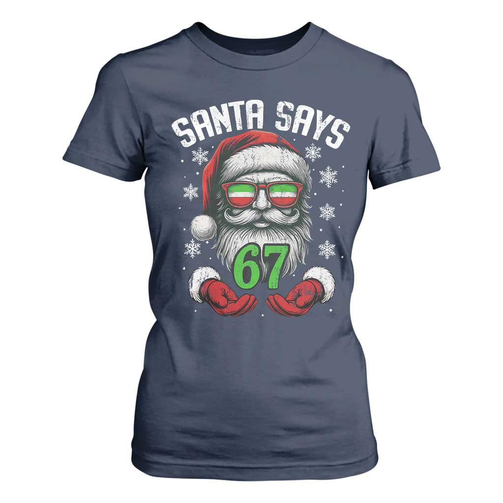 Funny Christmas Santa Says 67 T Shirt For Women Six Seven Meme Gen Alpha Xmas Gag Gift TS11 Navy Print Your Wear