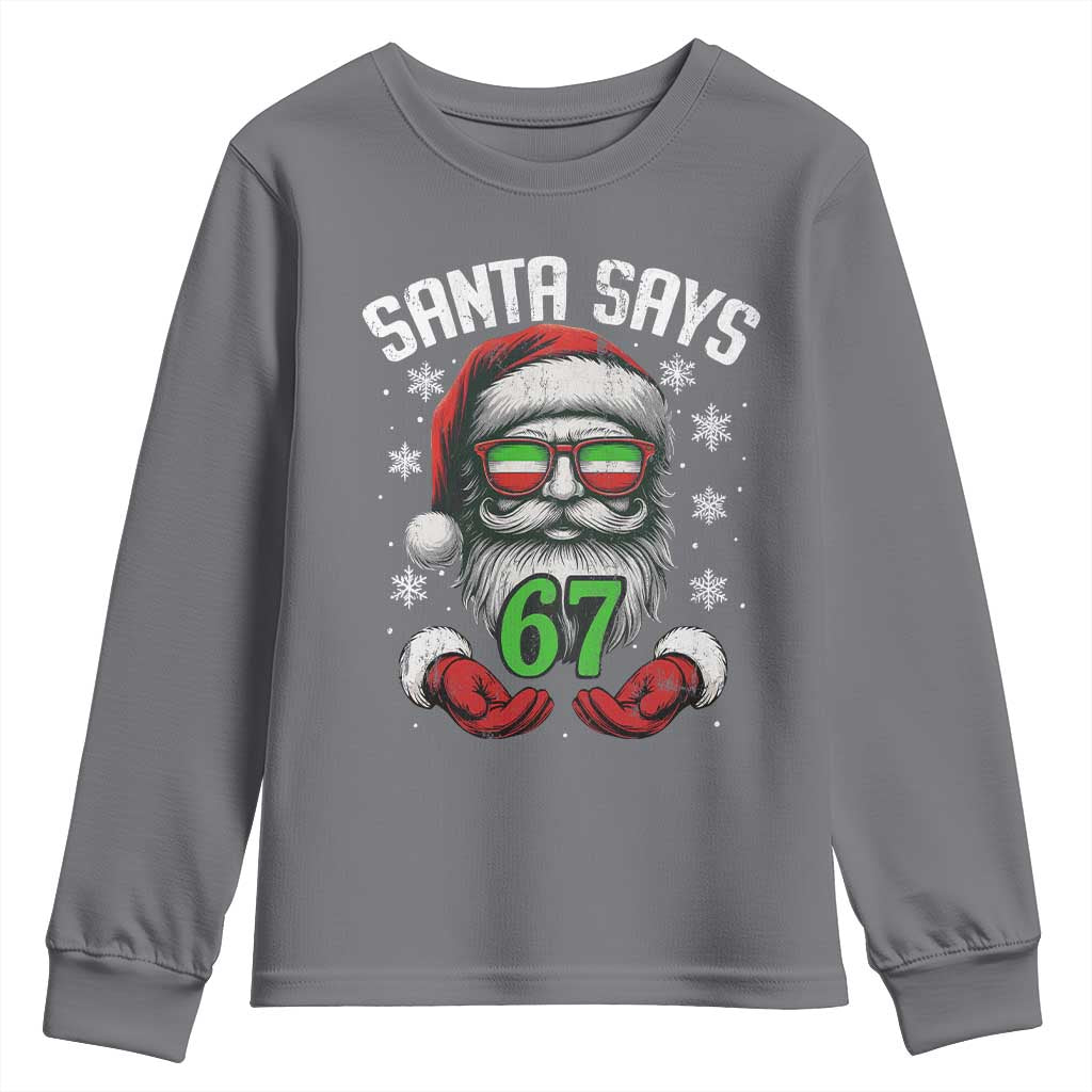Funny Christmas Santa Says 67 Youth Sweatshirt Six Seven Meme Gen Alpha Xmas Gag Gift TS11 Charcoal Print Your Wear