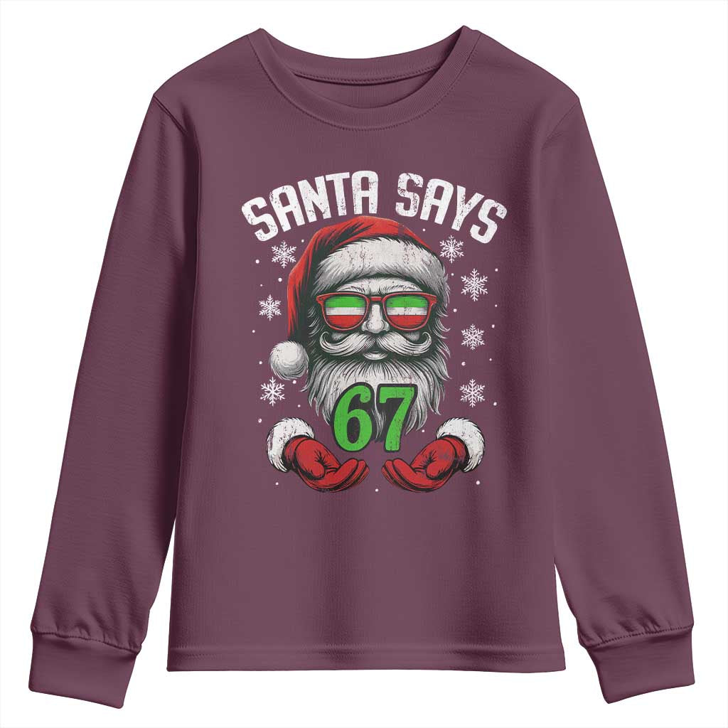 Funny Christmas Santa Says 67 Youth Sweatshirt Six Seven Meme Gen Alpha Xmas Gag Gift TS11 Maroon Print Your Wear
