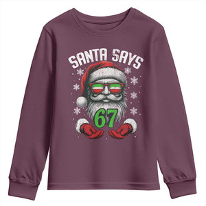 Funny Christmas Santa Says 67 Youth Sweatshirt Six Seven Meme Gen Alpha Xmas Gag Gift TS11 Maroon Print Your Wear