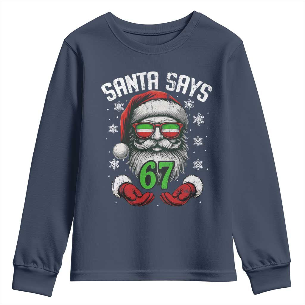 Funny Christmas Santa Says 67 Youth Sweatshirt Six Seven Meme Gen Alpha Xmas Gag Gift TS11 Navy Print Your Wear