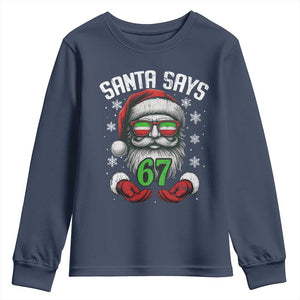 Funny Christmas Santa Says 67 Youth Sweatshirt Six Seven Meme Gen Alpha Xmas Gag Gift TS11 Navy Print Your Wear