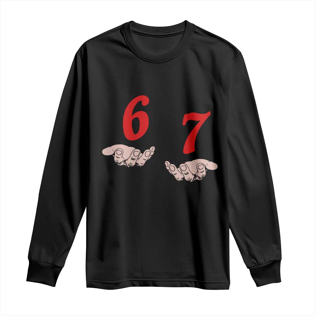 Funny 67 Six Seven Meme Hands Gesture Alpha Slang Long Sleeve Shirt TS11 Black Print Your Wear