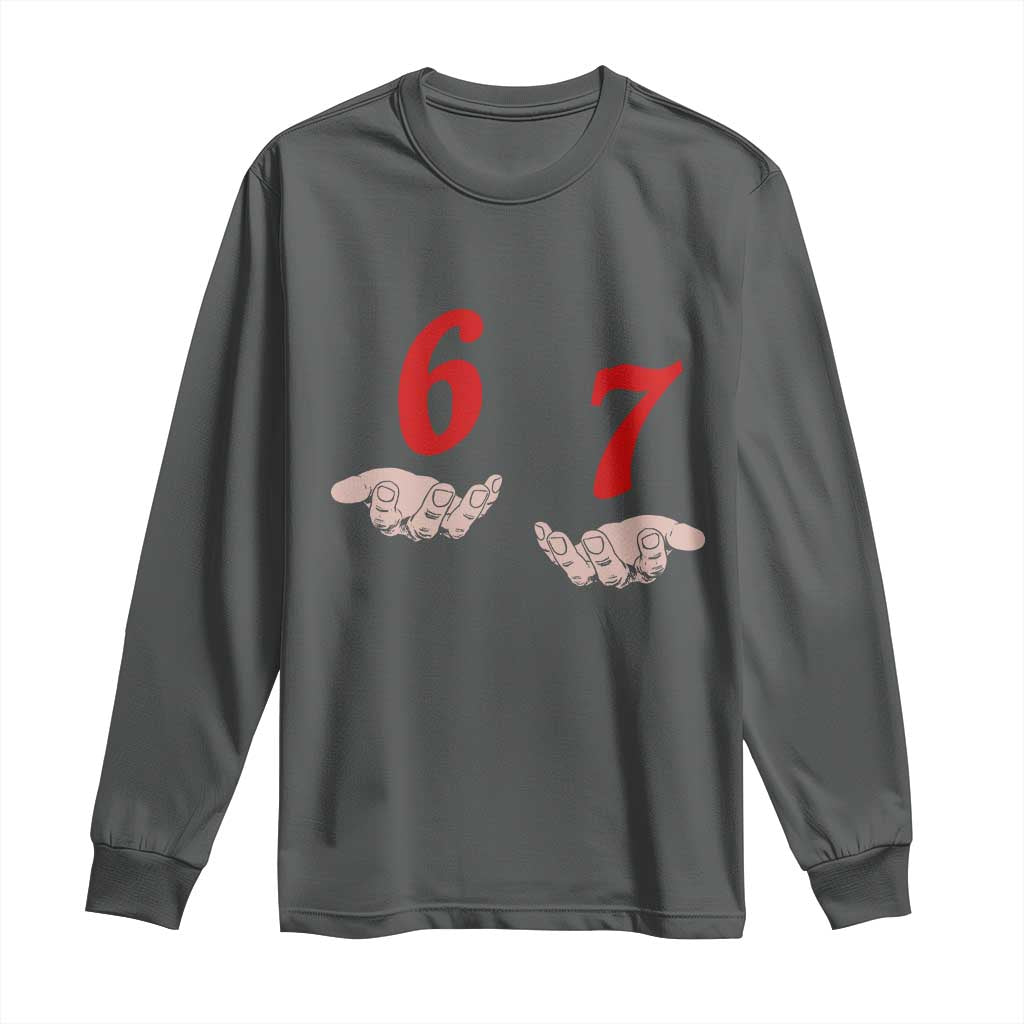Funny 67 Six Seven Meme Hands Gesture Alpha Slang Long Sleeve Shirt TS11 Dark Heather Print Your Wear