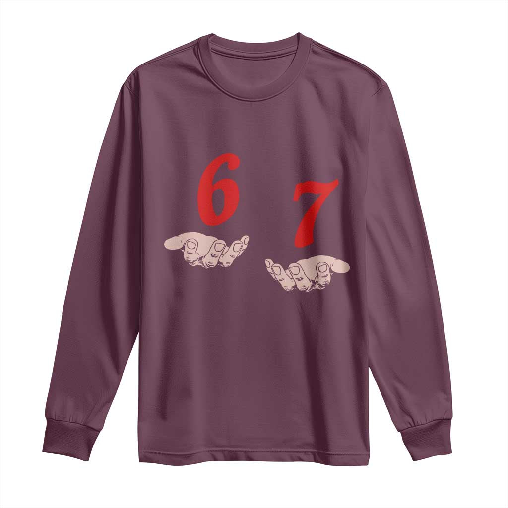Funny 67 Six Seven Meme Hands Gesture Alpha Slang Long Sleeve Shirt TS11 Maroon Print Your Wear