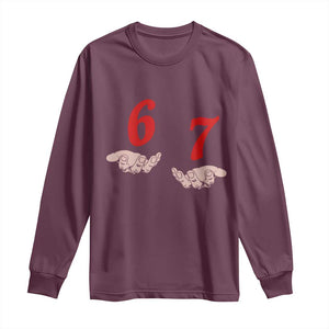Funny 67 Six Seven Meme Hands Gesture Alpha Slang Long Sleeve Shirt TS11 Maroon Print Your Wear
