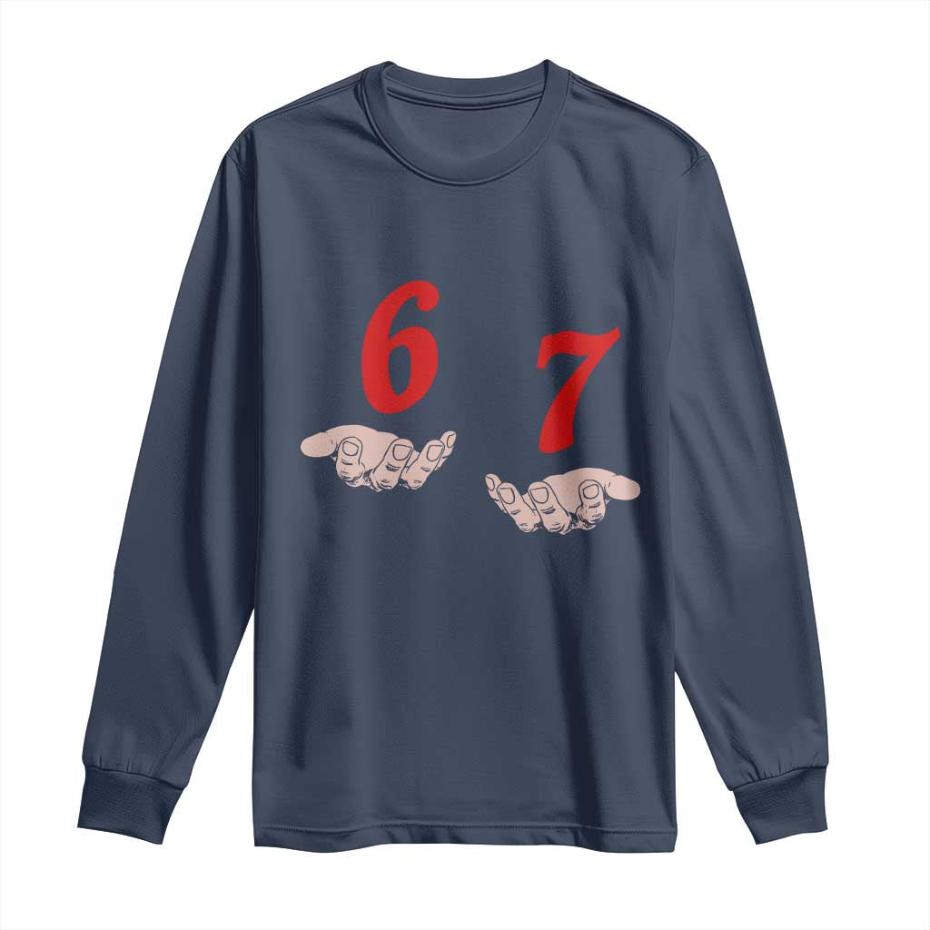 Funny 67 Six Seven Meme Hands Gesture Alpha Slang Long Sleeve Shirt TS11 Navy Print Your Wear