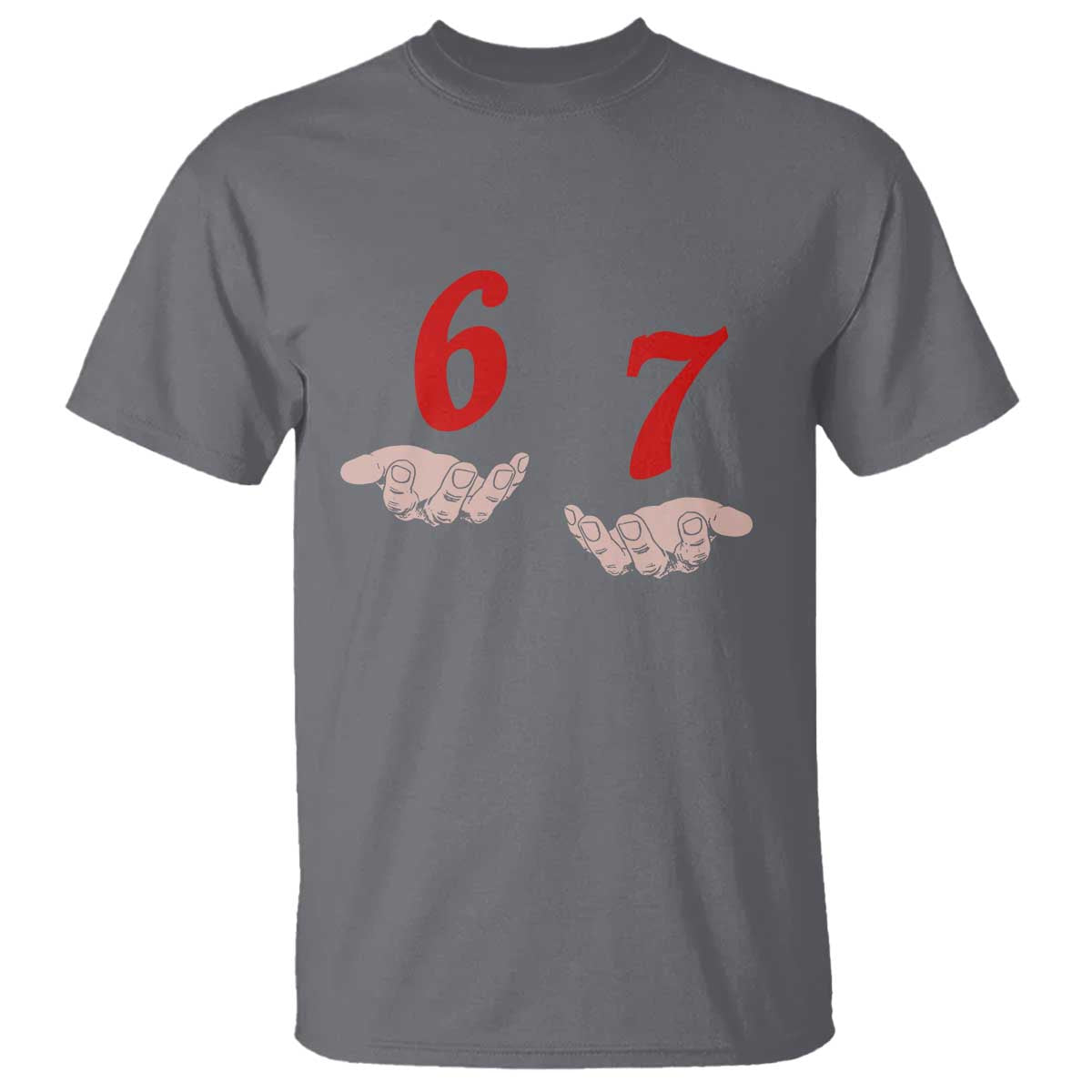 Funny 67 Six Seven Meme Hands Gesture Alpha Slang T Shirt TS11 Charcoal Print Your Wear