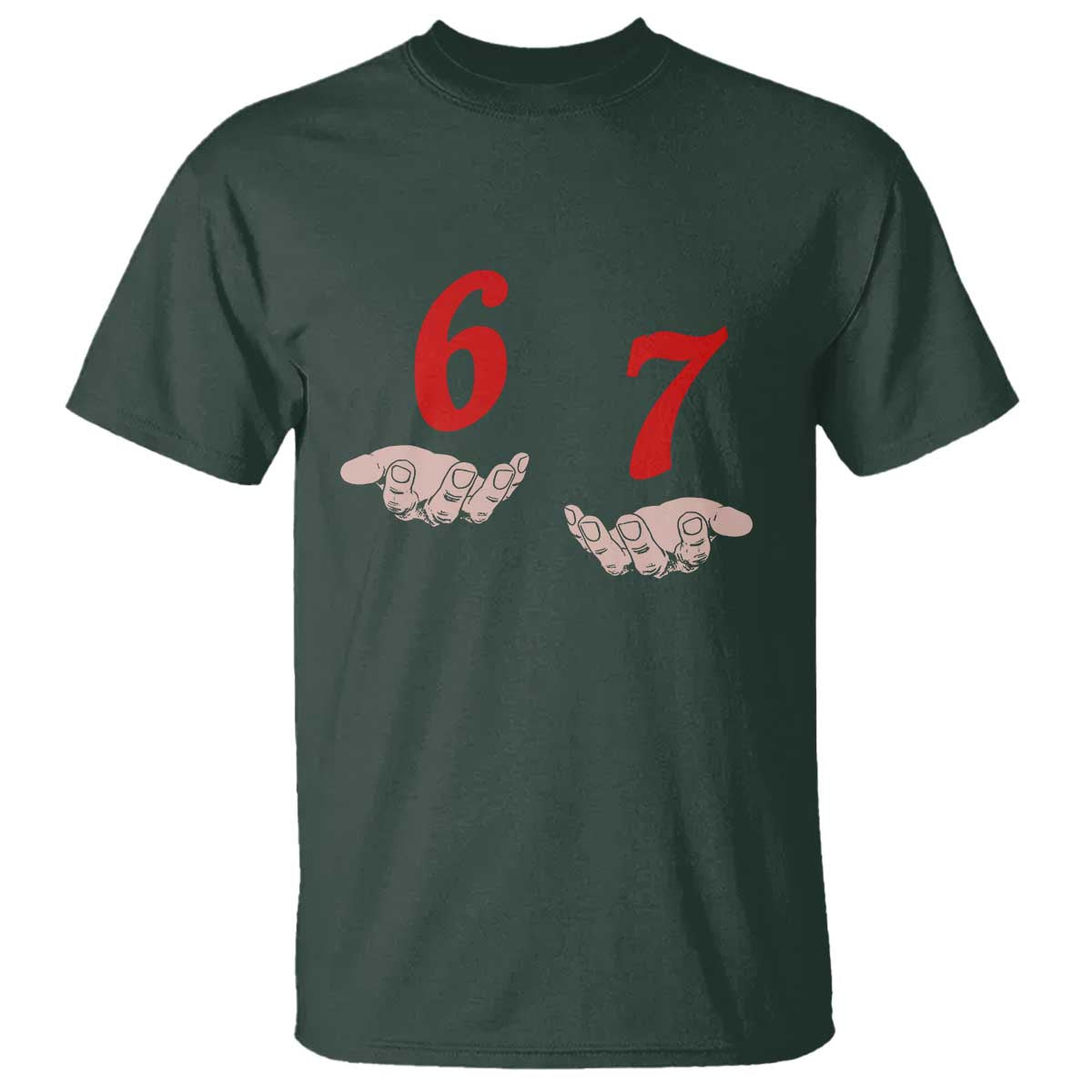 Funny 67 Six Seven Meme Hands Gesture Alpha Slang T Shirt TS11 Dark Forest Green Print Your Wear