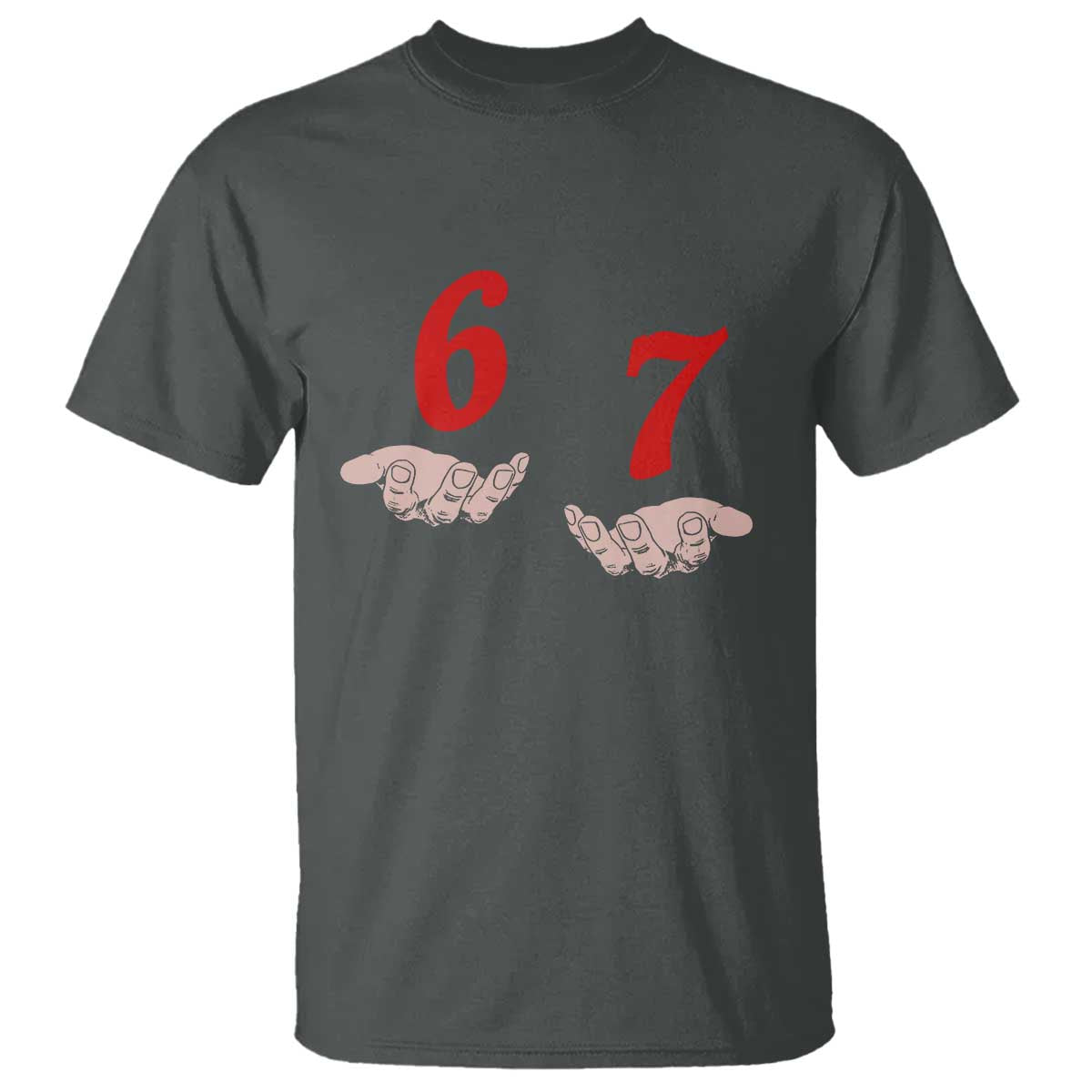 Funny 67 Six Seven Meme Hands Gesture Alpha Slang T Shirt TS11 Dark Heather Print Your Wear
