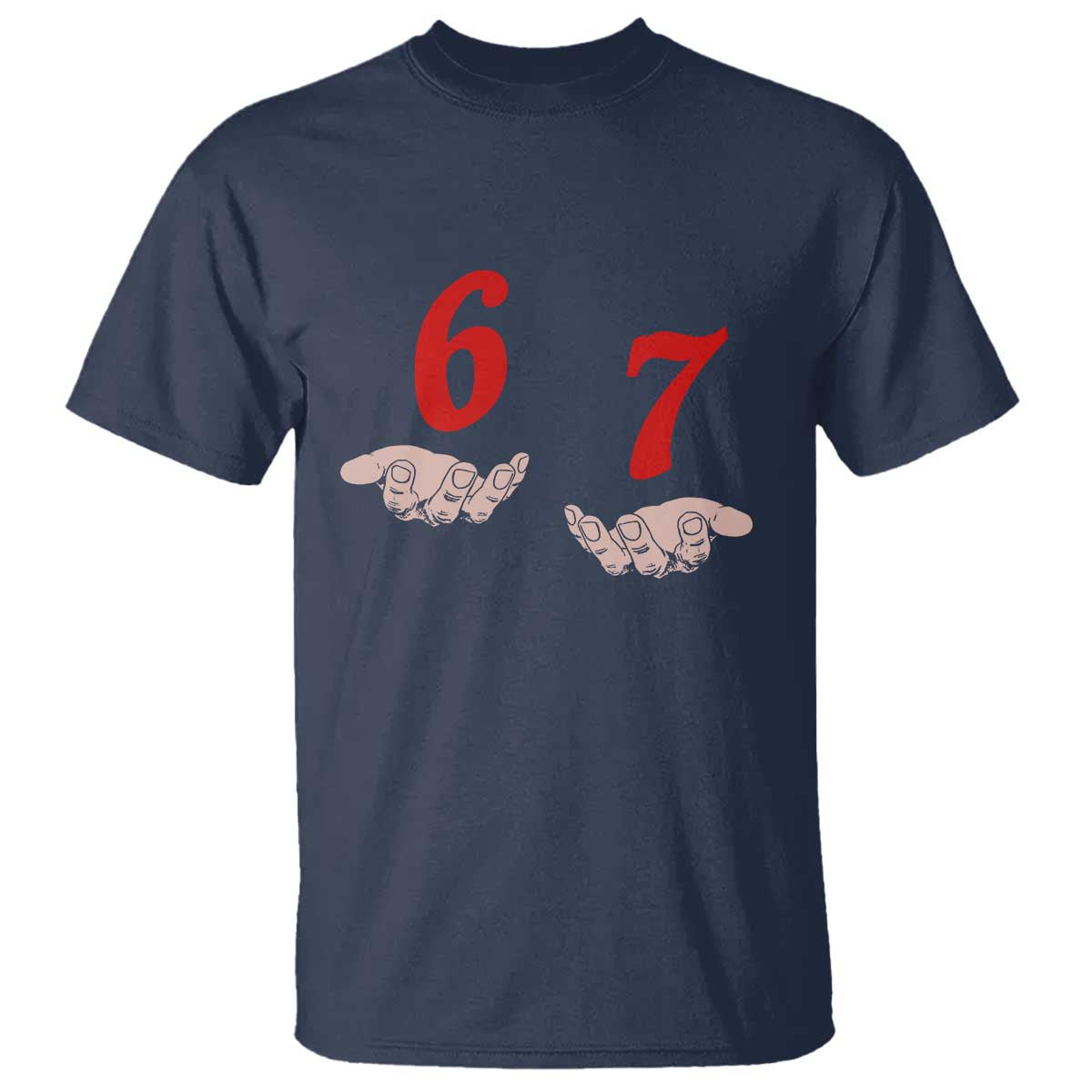 Funny 67 Six Seven Meme Hands Gesture Alpha Slang T Shirt TS11 Navy Print Your Wear