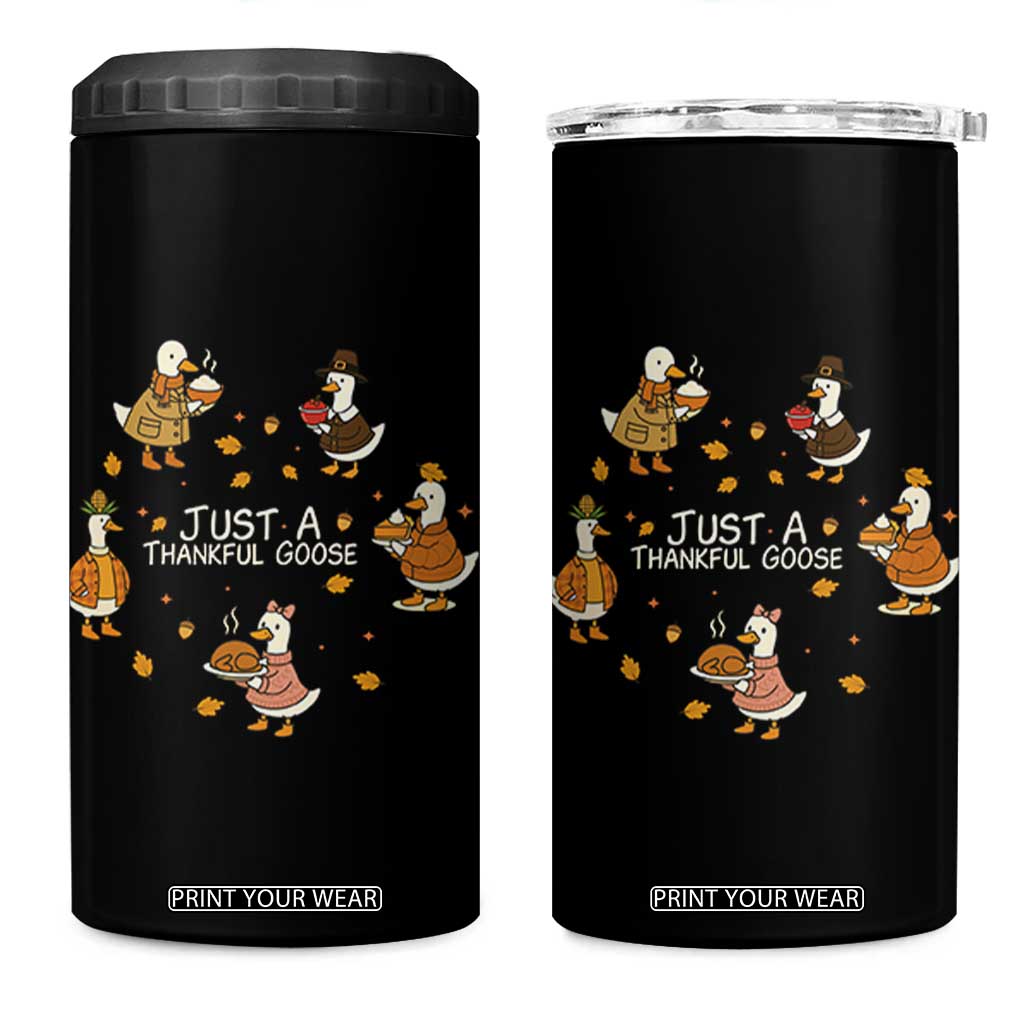 Just A Thankful Goose 4 in 1 Can Cooler Tumbler Funny Goose Turkey Thanksgiving Fall Season TS11 One Size: 16 oz Black Print Your Wear