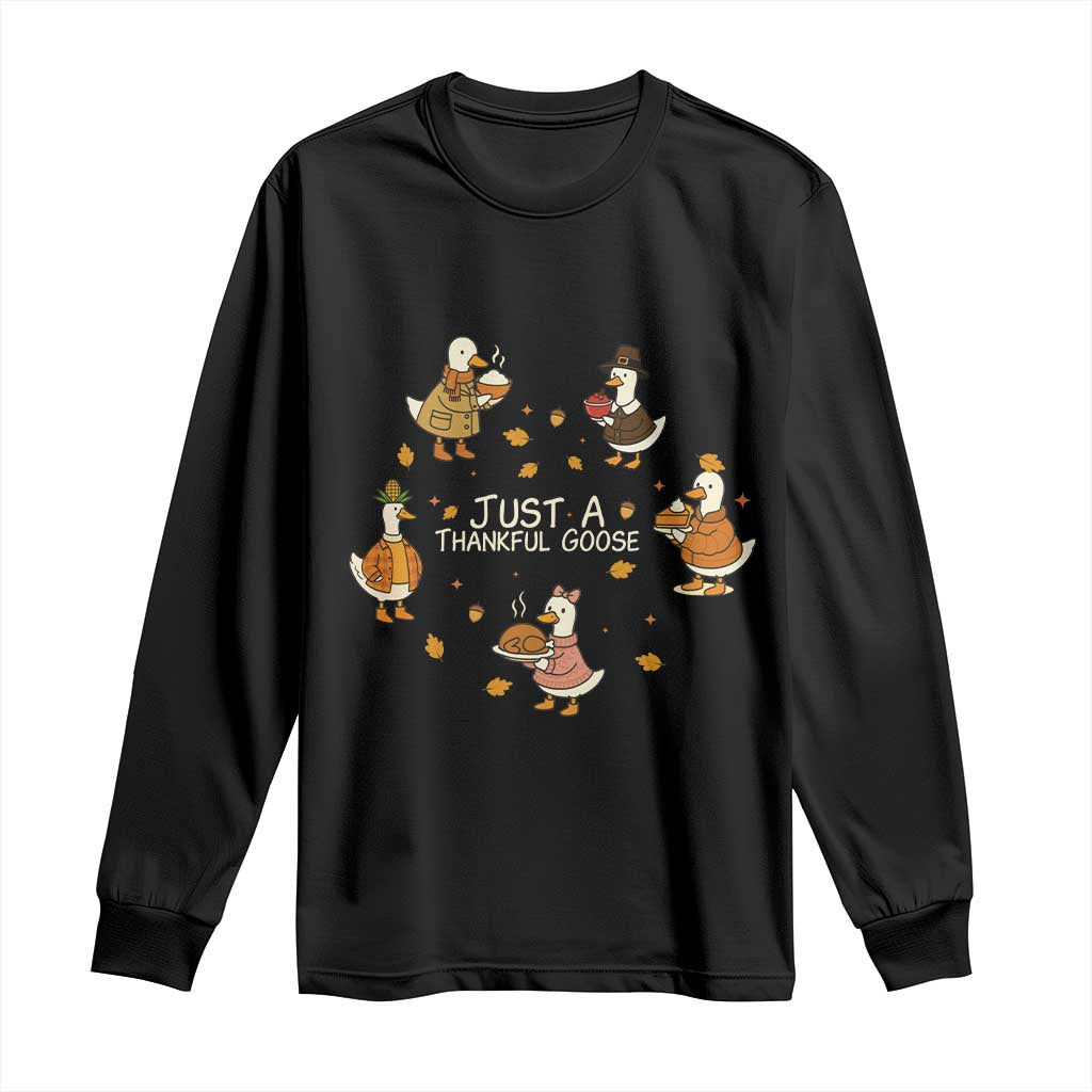 Just A Thankful Goose Long Sleeve Shirt Funny Goose Turkey Thanksgiving Fall Season TS11 Black Print Your Wear