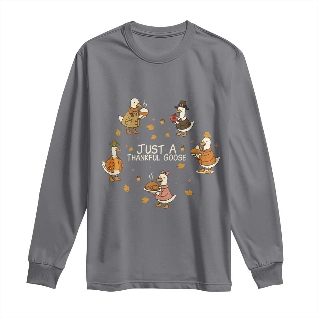 Just A Thankful Goose Long Sleeve Shirt Funny Goose Turkey Thanksgiving Fall Season TS11 Charcoal Print Your Wear
