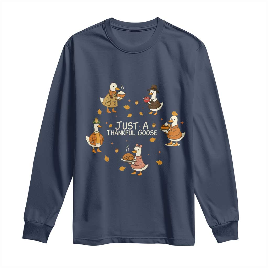 Just A Thankful Goose Long Sleeve Shirt Funny Goose Turkey Thanksgiving Fall Season TS11 Navy Print Your Wear