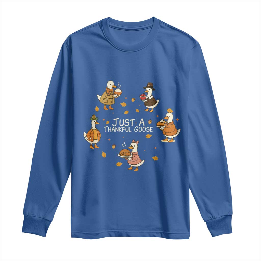 Just A Thankful Goose Long Sleeve Shirt Funny Goose Turkey Thanksgiving Fall Season TS11 Royal Blue Print Your Wear