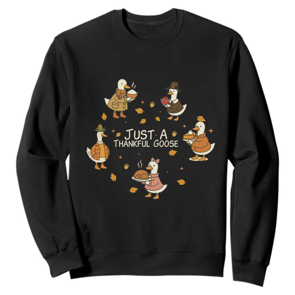 Just A Thankful Goose Sweatshirt Funny Goose Turkey Thanksgiving Fall Season TS11 Black Print Your Wear