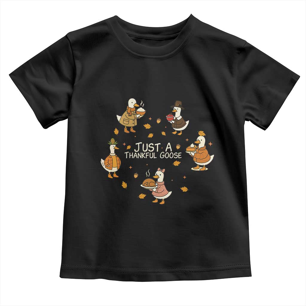 Just A Thankful Goose Toddler T Shirt Funny Goose Turkey Thanksgiving Fall Season TS11 Black Print Your Wear