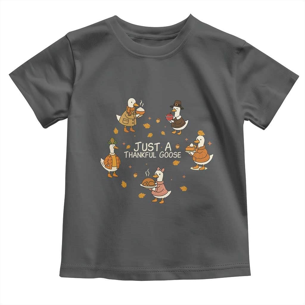 Just A Thankful Goose Toddler T Shirt Funny Goose Turkey Thanksgiving Fall Season TS11 Dark Heather Print Your Wear