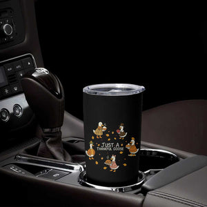Just A Thankful Goose Tumbler Cup Funny Goose Turkey Thanksgiving Fall Season TS11 Print Your Wear