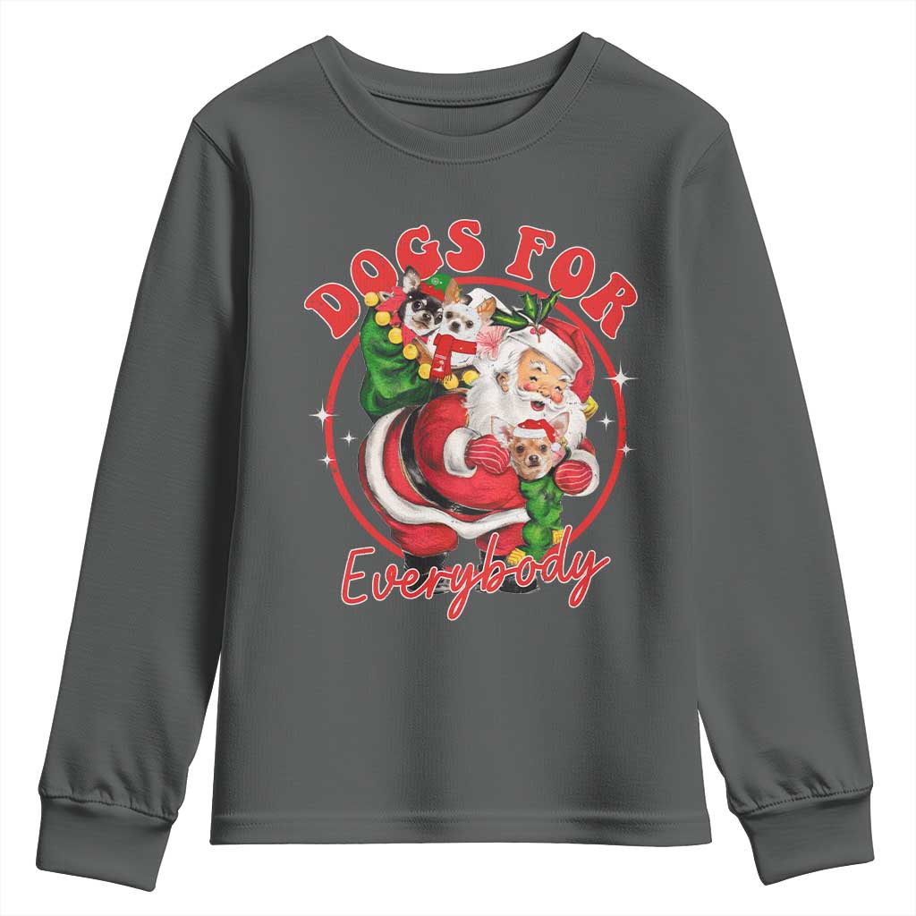 Funny Christmas Dog Owner Youth Sweatshirt Dogs For Everybody Santa Sack Chihuahua TS11 Dark Heather Print Your Wear