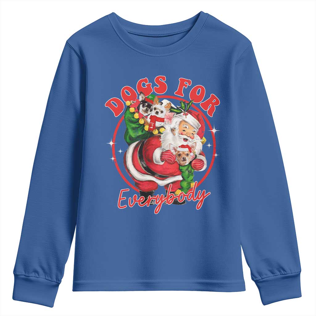 Funny Christmas Dog Owner Youth Sweatshirt Dogs For Everybody Santa Sack Chihuahua TS11 Royal Blue Print Your Wear