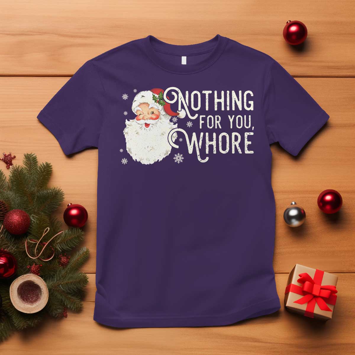 Funny Christmas Naughty Santa T Shirt Nothing For You Whore TS11 Purple Print Your Wear