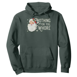 Funny Christmas Naughty Santa Hoodie Nothing For You Whore TS11 Dark Forest Green Print Your Wear