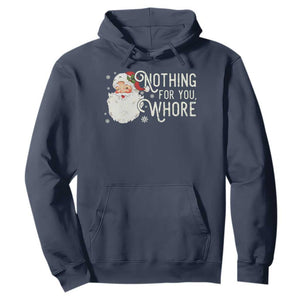 Funny Christmas Naughty Santa Hoodie Nothing For You Whore TS11 Navy Print Your Wear